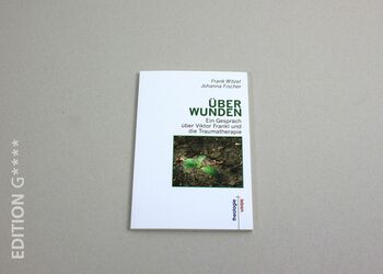 Verlag Edition G - "Überwunden" - Ein Gespräch über Viktor Frankl und die Traumatherapie von Frank Witzel und Johanna Fischer