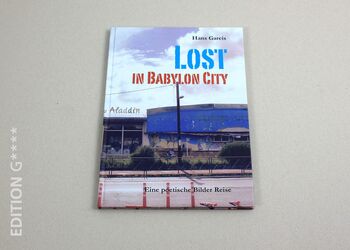 Verlag Edition G - "Lost in Babylon City" - Eine poetische Bilder Reise von Hans Gareis