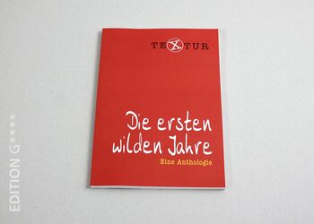 Verlag Edition G - TeXtur - "Die ersten wilden Jahre" - Eine Anthologie
